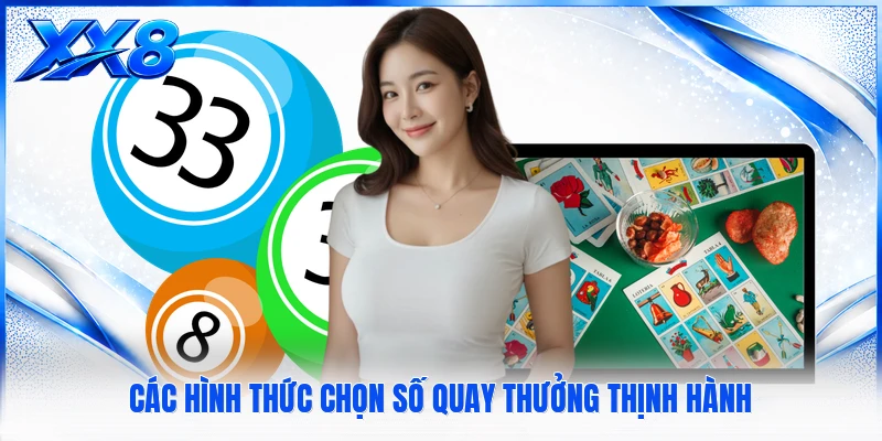 TP Xổ Số - Sảnh Cược Quay Số Trực Tuyến Uy Tín Cho Bạn Các hình thức chọn số quay thưởng thịnh hành