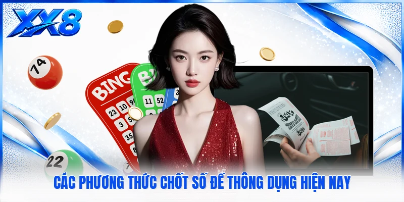 Các phương thức chốt số đề thông dụng hiện nay