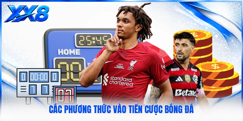 Các phương thức vào tiền cược bóng đá