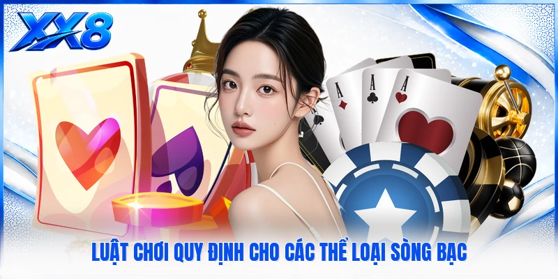 Luật chơi quy định cho các thể loại sòng bạc
