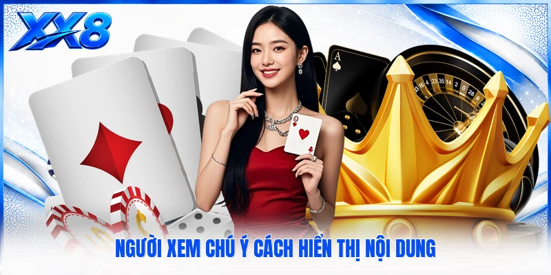 Người xem chú ý cách hiển thị nội dung