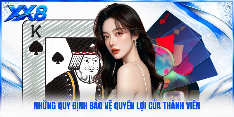 Giới Thiệu XX8 Những quy định bảo vệ quyền lợi của thành viên