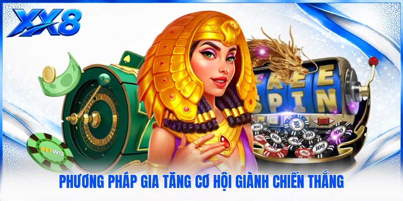 Phương pháp gia tăng cơ hội giành chiến thắng