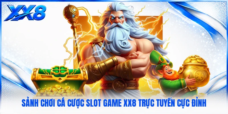 Sảnh chơi cá cược slot game XX8 trực tuyến cực đỉnh