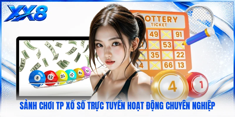 TP Xổ Số - Sảnh Cược Quay Số Trực Tuyến Uy Tín Cho Bạn Sảnh chơi TP xổ số trực tuyến hoạt động chuyên nghiệp