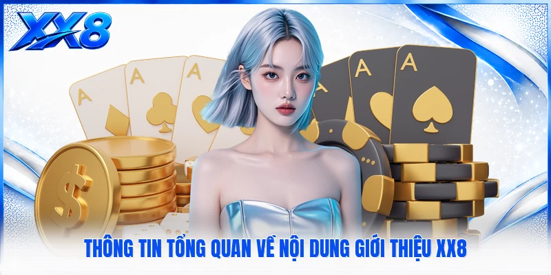 Giới Thiệu XX8 Thông tin tổng quan về nội dung giới thiệu XX8